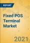 Fixed POS Terminal Market - Global Outlook and Forecast 2021-2026 - Product Thumbnail Image