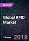 Global RFID Market: Drivers, Restraints, Opportunities, Trends, and Forecasts up to 2024 - Product Thumbnail Image