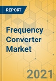Frequency Converter Market - Global Outlook and Forecast 2021-2026- Product Image