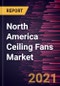 North America Ceiling Fans Market Forecast to 2027 - COVID-19 Impact and Regional Analysis by Product, Fan Size, and End-User - Product Thumbnail Image
