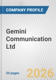 Gemini Communication Ltd. Fundamental Company Report Including Financial, SWOT, Competitors and Industry Analysis- Product Image