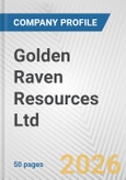 Golden Raven Resources Ltd. Fundamental Company Report Including Financial, SWOT, Competitors and Industry Analysis- Product Image