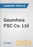 Geumhwa PSC Co. Ltd. Fundamental Company Report Including Financial, SWOT, Competitors and Industry Analysis- Product Image