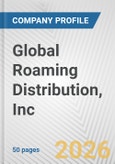 Global Roaming Distribution, Inc. Fundamental Company Report Including Financial, SWOT, Competitors and Industry Analysis- Product Image
