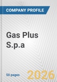 Gas Plus S.p.a. Fundamental Company Report Including Financial, SWOT, Competitors and Industry Analysis- Product Image