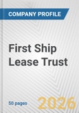 First Ship Lease Trust Fundamental Company Report Including Financial, SWOT, Competitors and Industry Analysis- Product Image