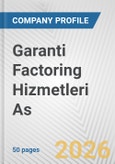Garanti Factoring Hizmetleri As Fundamental Company Report Including Financial, SWOT, Competitors and Industry Analysis- Product Image