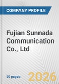 Fujian Sunnada Communication Co., Ltd. Fundamental Company Report Including Financial, SWOT, Competitors and Industry Analysis- Product Image