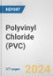 Polyvinyl Chloride (PVC): 2024 World Market Outlook up to 2033 - Product Image