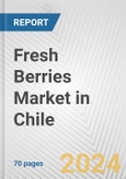 Fresh Berries Market in Chile: Business Report 2024- Product Image