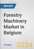 Forestry Machinery Market in Belgium: Business Report 2024- Product Image