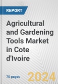 Agricultural and Gardening Tools Market in Cote d'Ivoire: Business Report 2024- Product Image