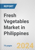 Fresh Vegetables Market in Philippines: Business Report 2024- Product Image