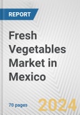 Fresh Vegetables Market in Mexico: Business Report 2024- Product Image