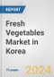 Fresh Vegetables Market in Korea: Business Report 2024 - Product Image