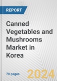 Canned Vegetables and Mushrooms Market in Korea: Business Report 2024- Product Image