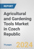 Agricultural and Gardening Tools Market in Czech Republic: Business Report 2024- Product Image