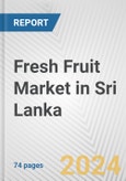 Fresh Fruit Market in Sri Lanka: Business Report 2024- Product Image