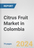 Citrus Fruit Market in Colombia: Business Report 2024- Product Image