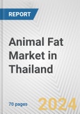 Animal Fat Market in Thailand: Business Report 2024- Product Image