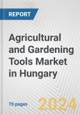 Agricultural and Gardening Tools Market in Hungary: Business Report 2024- Product Image