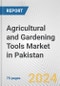 Agricultural and Gardening Tools Market in Pakistan: Business Report 2024 - Product Image