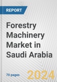 Forestry Machinery Market in Saudi Arabia: Business Report 2024- Product Image
