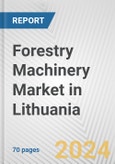 Forestry Machinery Market in Lithuania: Business Report 2024- Product Image
