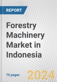 Forestry Machinery Market in Indonesia: Business Report 2024- Product Image