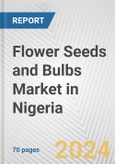 Flower Seeds and Bulbs Market in Nigeria: Business Report 2024- Product Image