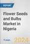 Flower Seeds and Bulbs Market in Nigeria: Business Report 2024 - Product Image