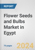 Flower Seeds and Bulbs Market in Egypt: Business Report 2024- Product Image