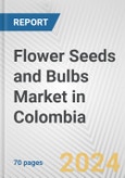 Flower Seeds and Bulbs Market in Colombia: Business Report 2024- Product Image