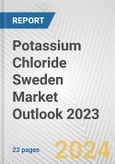 Potassium Chloride Sweden Market Outlook 2023- Product Image