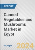 Canned Vegetables and Mushrooms Market in Egypt: Business Report 2024- Product Image