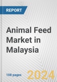 Animal Feed Market in Malaysia: Business Report 2024- Product Image