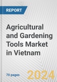 Agricultural and Gardening Tools Market in Vietnam: Business Report 2024- Product Image