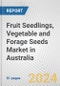 Fruit Seedlings, Vegetable and Forage Seeds Market in Australia: Business Report 2024 - Product Image
