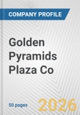Golden Pyramids Plaza Co. Fundamental Company Report Including Financial, SWOT, Competitors and Industry Analysis- Product Image