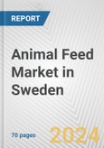 Animal Feed Market in Sweden: Business Report 2024- Product Image