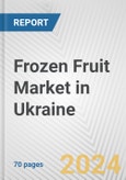 Frozen Fruit Market in Ukraine: Business Report 2024- Product Image