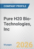 Pure H20 Bio-Technologies, Inc. Fundamental Company Report Including Financial, SWOT, Competitors and Industry Analysis- Product Image