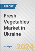 Fresh Vegetables Market in Ukraine: Business Report 2024- Product Image