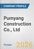 Pumyang Construction Co., Ltd. Fundamental Company Report Including Financial, SWOT, Competitors and Industry Analysis- Product Image