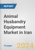 Animal Husbandry Equipment Market in Iran: Business Report 2024- Product Image