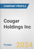 Cougar Holdings Inc. Fundamental Company Report Including Financial, SWOT, Competitors and Industry Analysis- Product Image