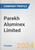 Parekh Aluminex Limited Fundamental Company Report Including Financial, SWOT, Competitors and Industry Analysis- Product Image