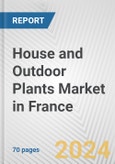 House and Outdoor Plants Market in France: Business Report 2024- Product Image