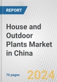 House and Outdoor Plants Market in China: Business Report 2024- Product Image