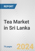 Tea Market in Sri Lanka: Business Report 2024- Product Image